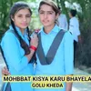 Mohbbat Kisya Karu Bhayela