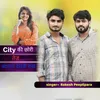 City Ki Chori Tej Badalta Dosti Rakhe