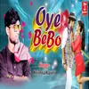 About Oye Bebo Song