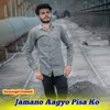 About Jamano Aagyo Pisa Ko Song