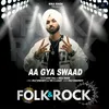 About Aa Gya Swaad | Folk & Rock Song