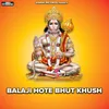 About Balaji Hote Bhut Khush Song