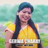 About Gerwa Charay Song