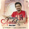 About Naina Nu Aadat Pai Gai Song