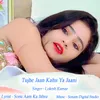 About Tujhe Jaan Kahu Ya Jaani Song