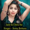 About Jaatav Ke Chhora Mat Song