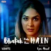 About Bhatak Rahi Hoon Main Song