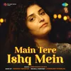 About Main Tere Ishq Mein Song