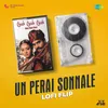 About Un Perai Sonnale - LoFi Flip Song