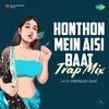 About Honthon Mein Aisi Baat - Trap Mix Song