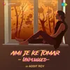 About Ami Je Ke Tomar - Unplugged Song
