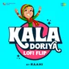 About Kala Doriya - LoFi Flip Song