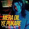 About Mera Dil Ye Pukare Song