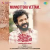 About Munnottoru Vettam Song