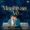 About Maahiyaa Ve Song