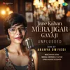 About Jane Kahan Mera Jigar Gaya Ji - Unplugged Song