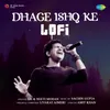 About Dhage Ishq Ke - Lofi Song