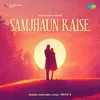 About Samjhaun Kaise Song