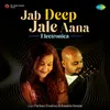 About Jab Deep Jale Aana - Electronica Song