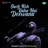 About Sach Keh Raha Hai Deewana - Unplugged Song