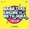 About Baba Tere Engine Te Beth Jana LoFi Flip Song