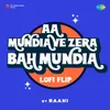 About Aa Mundia Ve Zera Bah Mundia LoFi Flip Song