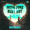 About Mone Pore Ruby Roy - Club Mix Song