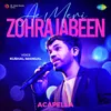 About Ae Meri Zohrajabeen - Acapella Song