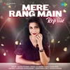 About Mere Rang Main - Reprise Song