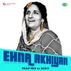 About Ehna Akhiyan Trap Mix Song