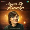 About Aawaz Do Humko - Unplugged Song