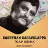 About Kasethan Kadavulappa - Trap Remix Song