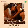 Anuragam Ashai - LoFi Mix