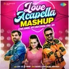 About Love Acapella - Mashup Song