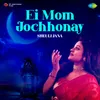 About Ei Mom Jochhonay - Sheuli Jana Song