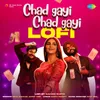 About Chad Gayi Chad Gayi - Lofi Song