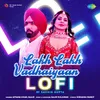 About Lakh Lakh Vadhaiyaan - Lofi Song
