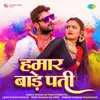 About Hamar Bade Pati Song