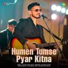 About Humen Tumse Pyar Kitna Song