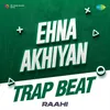 Ehna Akhiyan Trap Beat