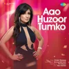 About Aao Huzoor Tumko Song
