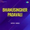 About Bhanusingher Padavali (Drama)Full Song