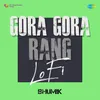 About Gora Gora Rang LoFi Song