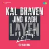 Kal Bhaven Jind Kadh Layen LoFi