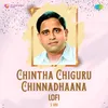 Chintha Chiguru Chinnadhaana - Lofi