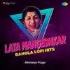 Ami Je Ke Tomar - Lata Mangeshkar - LOFI