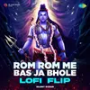 About Rom Rom Me Bas Ja Bhole - Lofi Flip Song