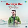 About Ho Gaya Hai X Tujhe Dekha Song