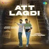 About Att Lagdi Song