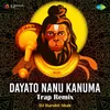 Dayato Nanu Kanuma - Trap Remix
